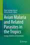 Avian Malaria and Related Parasites in the Tropics : Ecology, Evolution and Systematics by Diego Santiago-Alarcon - Hardback