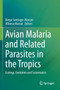 Avian Malaria and Related Parasites in the Tropics : Ecology, Evolution and Systematics by Diego Santiago-Alarcon - Paperback