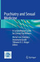Psychiatry and Sexual Medicine : A Comprehensive Guide for Clinical Practitioners by Michal Lew-Starowicz - Hardback