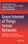 Green Internet of Things Sensor Networks : Applications, Communication Technologies, and Security Challenges by Adamu Murtala Zungeru - Hardback