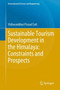 Sustainable Tourism Development in the Himalaya: Constraints and Prospects by Vishwambhar Prasad Sati - Hardback