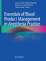 Essentials of Blood Product Management in Anesthesia Practice by Corey S. Scher - Paperback