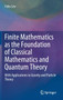 Finite Mathematics as the Foundation of Classical Mathematics and Quantum Theory : With Applications to Gravity and Particle Theory by Felix Lev - Hardback