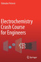 Electrochemistry Crash Course for Engineers by Slobodan Petrovic - Paperback