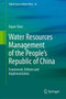 Water Resources Management of the People???s Republic of China : Framework, Reform and Implementation : 26 by Dajun Shen - Hardback