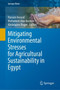 Mitigating Environmental Stresses for Agricultural Sustainability in Egypt by Hassan Awaad - Hardback