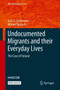 Undocumented Migrants and their Everyday Lives : The Case of Finland by Jussi S. Jauhiainen - Paperback
