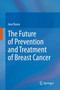 The Future of Prevention and Treatment of Breast Cancer by Jose Russo - Hardback
