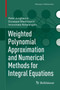 Weighted Polynomial Approximation and Numerical Methods for Integral Equations by Peter Junghanns - Hardback