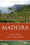 Madeira : The Island and its Wines