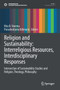 Religion and Sustainability: Interreligious Resources, Interdisciplinary Responses : Intersection of Sustainability Studies and Religion, Theology, Philosophy by Rita D. Sherma - Hardback