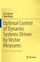 Optimal Control of Dynamic Systems Driven by Vector Measures : Theory and Applications by N.U. Ahmed - Paperback