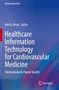 Healthcare Information Technology for Cardiovascular Medicine : Telemedicine & Digital Health by Ami B. Bhatt - Paperback