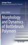 Morphology and Dynamics of Bottlebrush Polymers by Karin J. Bichler - Hardback