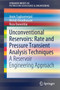 Unconventional Reservoirs: Rate and Pressure Transient Analysis Techniques : A Reservoir Engineering Approach by Amin Taghavinejad - Paperback