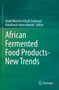 African Fermented Food Products- New Trends by Abdel Moneim Elhadi Sulieman - Paperback