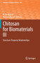 Chitosan for Biomaterials III : Structure-Property Relationships : 287 by R. Jayakumar - Hardback