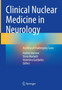 Clinical Nuclear Medicine in Neurology : An Atlas of Challenging Cases by Andrea Varrone - Hardback