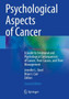 Psychological Aspects of Cancer : A Guide to Emotional and Psychological Consequences of Cancer, Their Causes, and Their Management by Jennifer L. Steel - Paperback