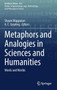 Metaphors and Analogies in Sciences and Humanities : Words and Worlds : 453 by Shyam Wuppuluri - Hardback