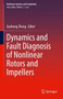 Dynamics and Fault Diagnosis of Nonlinear Rotors and Impellers : 34 by Jiazhong Zhang - Hardback