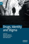 Drugs, Identity and Stigma by Michelle Addison - Hardback