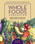 Whole Foods Companion : A Guide for Adventurous Cooks, Curious Shoppers, and Lovers of Natural Foods