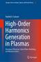 High-Order Harmonics Generation in Plasmas : Resonance Processes, Quasi-Phase-Matching, and Nanostructures : 122 by Rashid A. Ganeev - Hardback