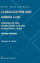 Globalization and Animal Law : Comparative Law, International Law and International Trade by Thomas G. Kelch - Hardback