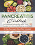 Pancreatitis Cookbook : The Ultimate Pancreatitis Guide with More Than 120 Easy & Delicious Pancreatitis Diet Recipes to Improve Your Enzymes and Health. 21 Day Pancreatic Meal Plan Included.