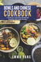 Bowls And Chinese Cookbook : 2 Books In 1: 150 Easy Dumplings Noodles And Asian Recipes