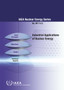 Industrial Applications of Nuclear Energy : IAEA Nuclear Energy Series No. NP-T-4.3 by International Atomic Energy Agency - Paperback