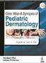 Color Atlas & Synopsis of Pediatric Dermatology by Sandipan Dhar - Paperback