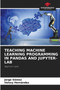 Teaching Machine Learning Programming in Pandas and Jupyter-Lab by Jorge Gomez - Paperback