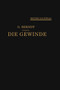 Die Gewinde, ihre Entwicklung, ihre Messung und ihre Toleranzen : Erster Nachtrag by Georg Berndt - Paperback