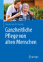 Ganzheitliche Pflege von alten Menschen by Monika Specht-Tomann - Paperback