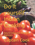 Do it yourself - Indian Cooking : Easy to Cook Indian Recipes for Beginners