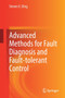 Advanced methods for fault diagnosis and fault-tolerant control by Steven X. Ding - Paperback