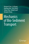 Mechanics of Bio-Sediment Transport by Hongwei Fang - Hardback