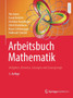 Arbeitsbuch Mathematik : Aufgaben, Hinweise, Loesungen und Loesungswege by Tilo Arens - Paperback