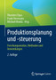 Produktionsplanung und -steuerung : Forschungsansatze, Methoden und Anwendungen by Thorsten Claus - Paperback