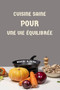 Cuisine Saine pour une Vie Equilibree