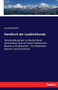 Handbuch der Laubholzkunde : Beschreibung der in Deutschland heimischen und im Freien kultivierten Baume und Straucher - Fur Botaniker, Gartner und Forstleute by Leopold Dippel - Paperback