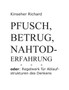 Pfusch, Betrug, Nahtod - Erfahrung : oder: Regelwerk fur Ablaufstrukturen des Denkens by Richard Kinseher - Paperback