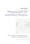Pflegemodell fur stationare Hospize : Theorierahmen und pflegepraktische Aspekte der Modellumsetzung by Miriam Puschel - Paperback