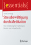 Stressbewaltigung durch Meditation : Eine Einfuhrung fur Psychologen, Berater und soziale Berufe by Antje Sonntag - Paperback Stressbewaltigung durch Meditation : Eine Einfuhrung fur Psychologen, Berater und soziale Berufe by Antje Sonntag - Paperback
