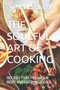 The Soulful Art of Cooking : Recipes That Feed Your Body and Feed Your Soul