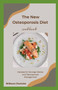 The New Osteoporosis Diet Cookbook : Recipes for Stronger Bones and Osteoporosis Management