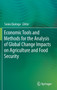 Economic Tools and Methods for the Analysis of Global Change Impacts on Agriculture and Food Security by Sonia Quiroga - Hardback