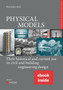Physical Models, (includes ePDF) : Their Historical and Current Use in Civil and Building Engineering Design by Bill Addis - Hardback